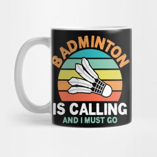 Badminton is Calling and I Must Go Mug